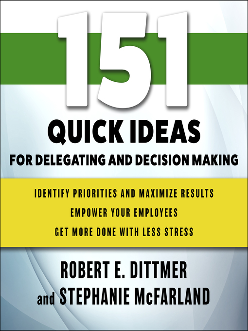 Cover image for 151 Quick Ideas for Delegating and Decision Making